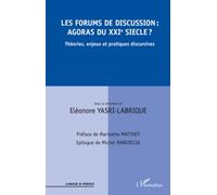 Les forums de discussion : agoras du XXIe siècle ? Théories, enjeux et pratiques discursives - Eléonore Yasri-Labrique - L'harmattan - broché - Essai