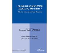 Les forums de discussion : agoras du XXIe siècle ? Théories, enjeux et pratiques discursives - Eléonore Yasri-Labrique - L'harmattan - broché - Essai