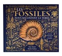 Les Fossiles nous racontent la Terre Amy Atwater (Auteur), Cardozo Natalia (Illustration)