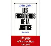 Les Fossoyeurs de la justice: Un juge d'instruction accuse
