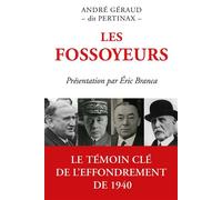 Les Fossoyeurs Le témoin e l'effondrement de 1940 - André Géraud - L'artilleur - broché - Essai