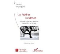 Les Foudres du silence L'estomac fragile de la littérature francophone au Canada - Laurent Poliquin - L'harmattan - broché - Essai