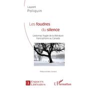 Les Foudres du silence L'estomac fragile de la littérature francophone au Canada - Laurent Poliquin - L'harmattan - broché - Essai