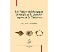 Les fouilles archéologiques du temple et du cimetière hugenots de Charenton