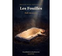 Les Fouilles: Noël, mis au jour. Une prédication en cinq découvertes