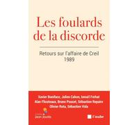 Les foulards de la discorde Retours sur l’affaire de Creil, 1989 - Ismaïl Ferhat - L'aube Eds De - broché - Essai