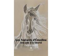 Les foulards d'Emodine Une ode à la liberté - Patricia Louaizil - Le Lys Bleu - broché - Nouvelles