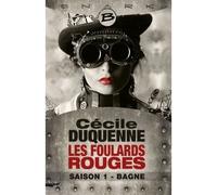 Les Foulards rouges, T1 : Bagne - Les Foulards rouges - Saison 1