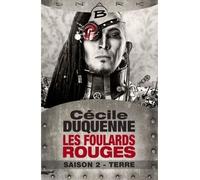 Les Foulards rouges, T2 : Terre - Les Foulards rouges - Saison 2 Saison 2, Snark - Cécile Duquenne - Bragelonne - broché - Roman