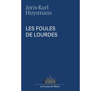 Les foules de Lourdes, par Joris-Karl Huysmans