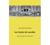 Les foules de Lourdes: petite sociologie des pèlerinages