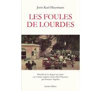 Les foules de Lourdes: Précédé de Le drageoir aux épines ou L'intime souffrance de Joris-Karl Huysmans