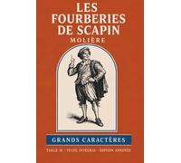 Les fourberies de Scapin (annoté), Molière: Grands caractères, édition annotée, texte intégral, 225 pages