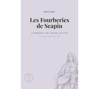 Les Fourberies de Scapin: Comédie en trois actes et en prose : édition annotée, préface, notice, lexique et pages réglées pour vos notes