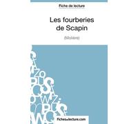 Les fourberies de Scapin de Molière (Fiche de lecture): Analyse complète de l'oeuvre