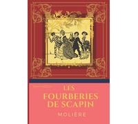 Les fourberies de Scapin: De Molière | texte intégral avec biographie complète de l'auteur