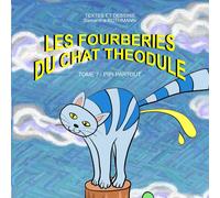 Les Fourberies Du Chat Theodule Tome 7