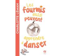 Les fourmis aussi peuvent apprendre à danser - Charlotte Léman - Archipoche - Poche - Roman