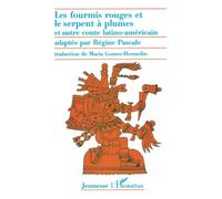 Les Fourmis Rouges et le Serpent à plumes, et autres contes latino-américains (bilingue français-espagnol)