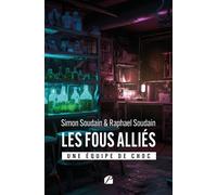 Les fous alliés Une équipe de choc - Raphael Soudain - Du Pantheon Eds - broché - Roman