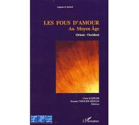 Les fous d'amours au Moyen Age Actes du colloque tenu en Srbonne les 29, 30 et 31 mars 2001 - Claire Kappler - L'harmattan - broché - Etude
