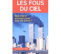 Les Fous Du Ciel. Que S'Est-Il Vraiment Passe Dans Les Avions ?