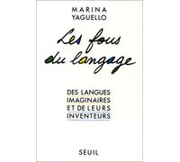 Les Fous du langage. Des langues imaginaires et de leurs inventeurs