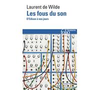 Les fous du son D'Edison à nos jours - Laurent de Wilde - Gallimard - Poche - Essai