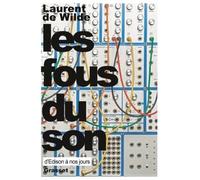 Les fous du son - Laurent De Wilde - Grasset - broché - Essai