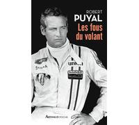 Les Fous du volant Vie et destin des passionnés de l'automobile - Robert Puyal - Arthaud - Poche - Guide