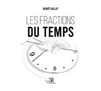 Les fractions du temps - Benoit Gallot - Trois Colonnes - broché - Roman