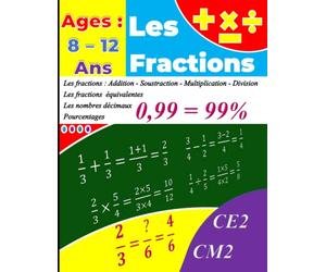 Les fractions | Les nombres décimaux et pourcentages | Les fractions équivalentes: Cahier de révision et d'entraînement : 100 pages pour maîtriser les problèmes de fractions