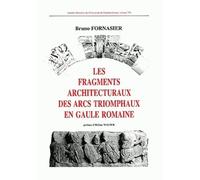 Les Fragments Architecturaux Des Arcs Triomphaux En Gaule Romaine