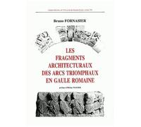 Les Fragments Architecturaux Des Arcs Triomphaux En Gaule Romaine
