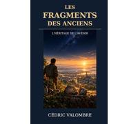 Les Fragments des Anciens: L’Héritage de l’Avenir