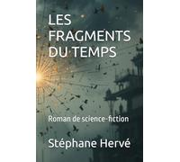 LES FRAGMENTS DU TEMPS: Roman de science-fiction
