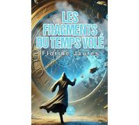 Les fragments du temps volé - Florine Jaures - Le Lys Bleu - broché - Roman