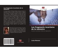 Les Fragments Incertains De La Mémoire