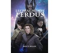 Les Fragments Perdus: 1 - Chroniques des Terres d'Eschizath