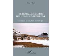 Les Français Acadien Des Îles-De-La-Madeleine - Etude De La Variation Phonétique