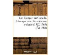Les Français au Canada. Historique de cet anc. AUTEUR.