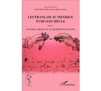 Les Français au Mexique XVIIIe-XXIe siècle Jean-Marie Lassus (Auteur), Javier Pérez Siller (Auteur)