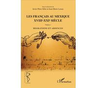 Les Français au Mexique XVIIIe-XXIe siècle Volume 1 - Migrations et absences - Jean-Marie Lassus - L'harmattan - broché - Etude