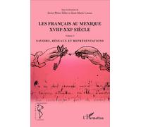 Les Français au Mexique XVIIIe-XXIe siècle Volume 2 - Savoirs, réseaux et représentations - Jean-Marie Lassus - L'harmattan - broché - Etude