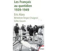 Les Français au quotidien, 1939-1949 Eric Alary (Auteur), Bénédicte Vergez-Chaignon (Contributions), Gilles Gauvin (Contributions)