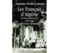 Les Français d'Algérie: De 1830 à aujourd'hui - Une page d'histoire déchirée