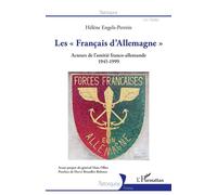 Les « Français d'Allemagne » Acteurs de l'amitié franco-allemande 1945 - 1999 - Hélène Engels-Perrein - L'harmattan - broché - Essai
