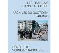 Les Français dans la guerre Bénédicte Vergez-Chaignon (Auteur)