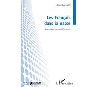 Les Français dans la nasse Leurs réactions défensives - Alex Mucchielli - L'harmattan - broché - Essai