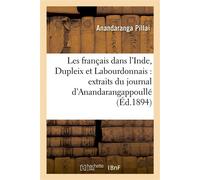 Les français dans l'Inde, Dupleix et Labourdonnais : extraits du journal d'Anandarangappoullé , courtier de la Compagnie française des Indes (1736-1748) - Anandaranga Pillai - Hachette Bnf - broché -